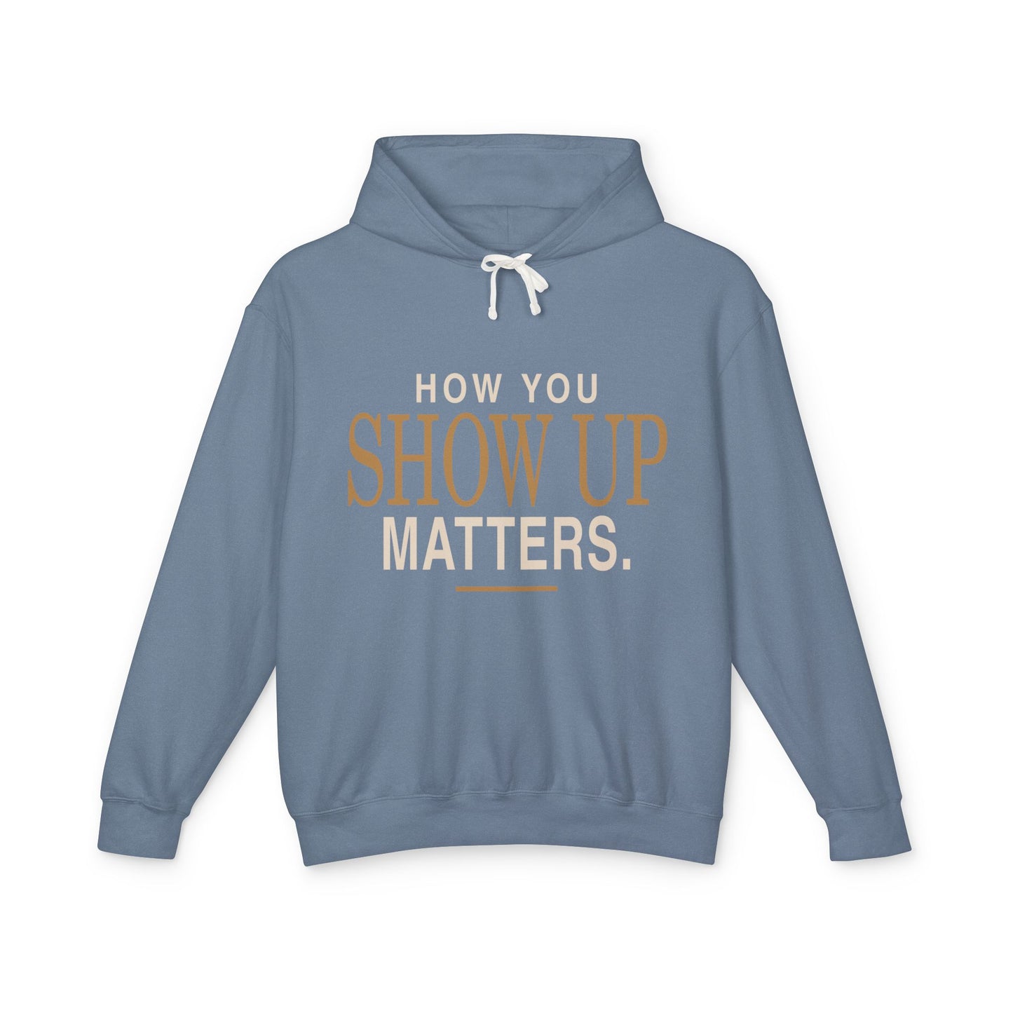 Show Up Matters Lightweight Hoodie