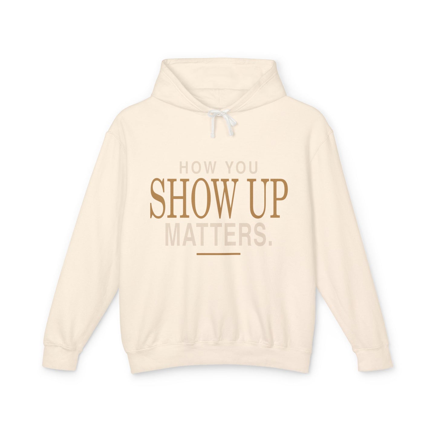Show Up Matters Lightweight Hoodie