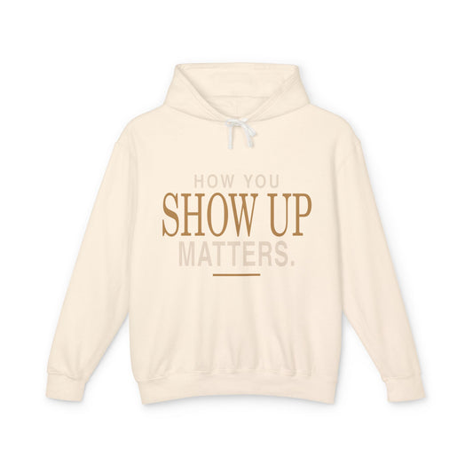 Show Up Matters Lightweight Hoodie