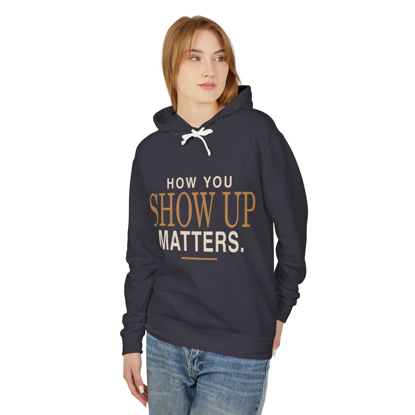 Show Up Matters Lightweight Hoodie