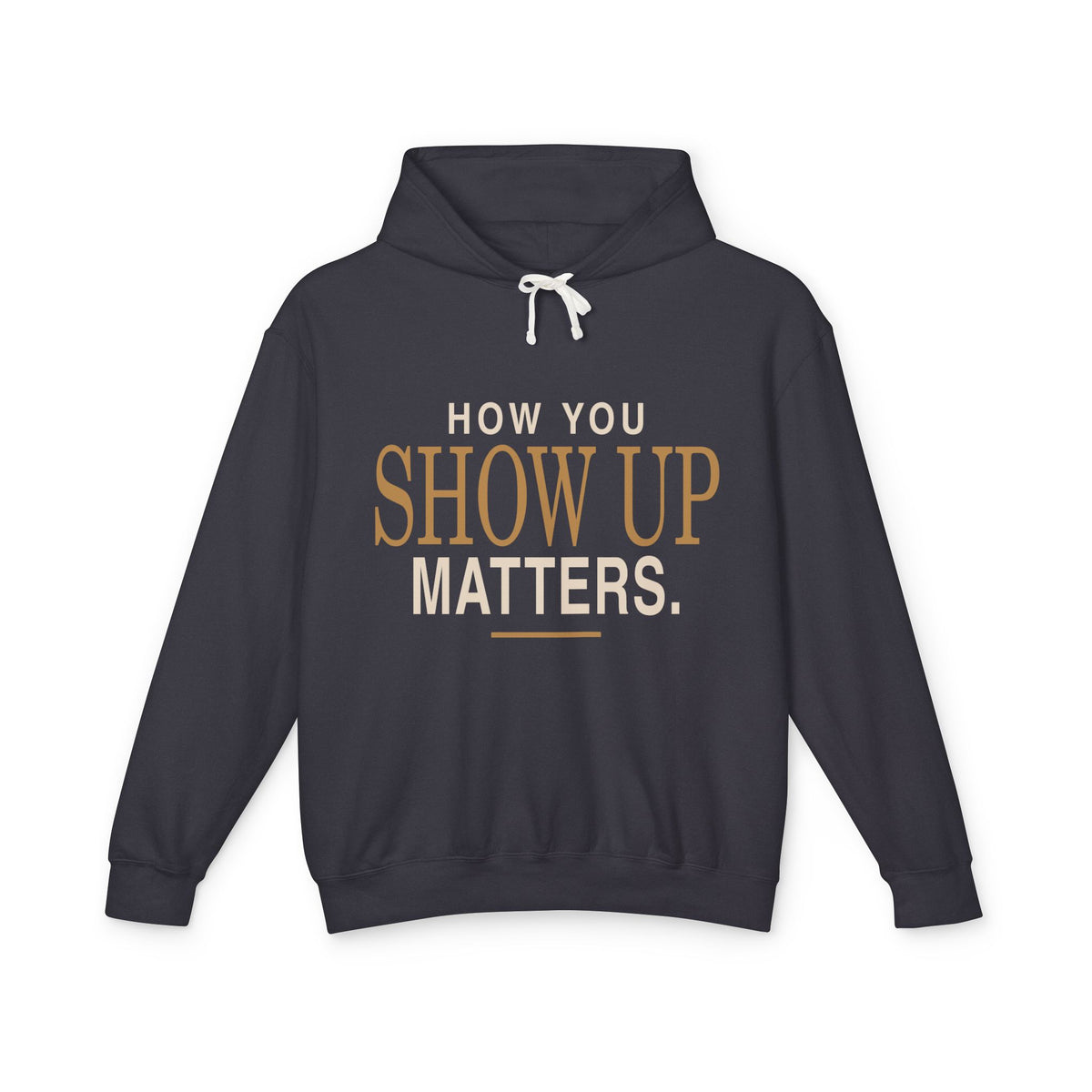 Show Up Matters lightweight hoodie by New Horizon Unplugged