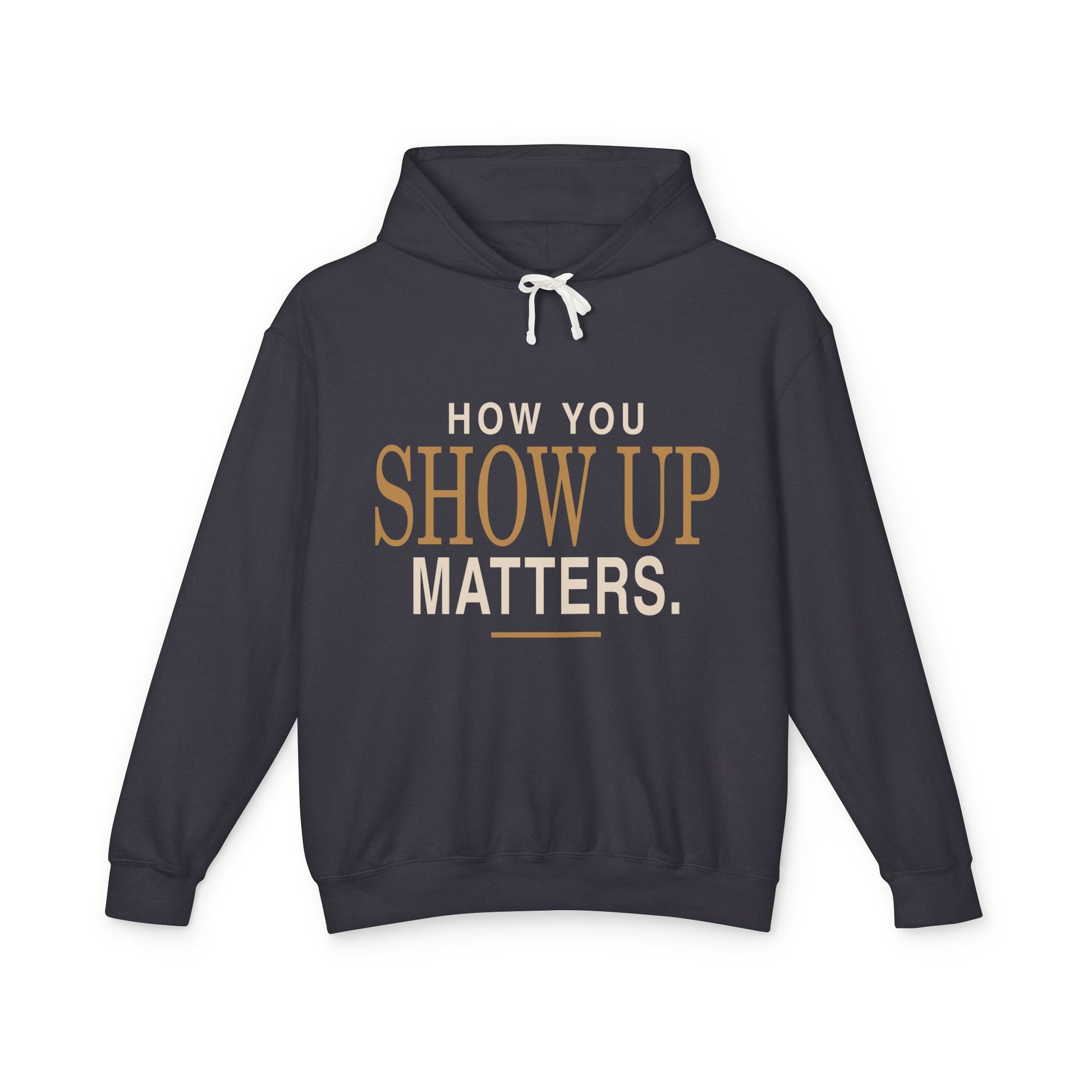 Show Up Matters lightweight hoodie by New Horizon Unplugged