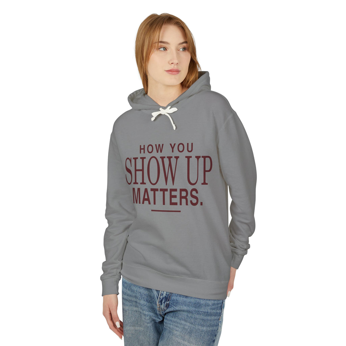 How You Show Up Matters Lightweight Hoodie