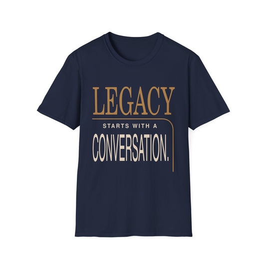 Legacy Starts With a Conversation T-shirt by New Horizon Unplugged