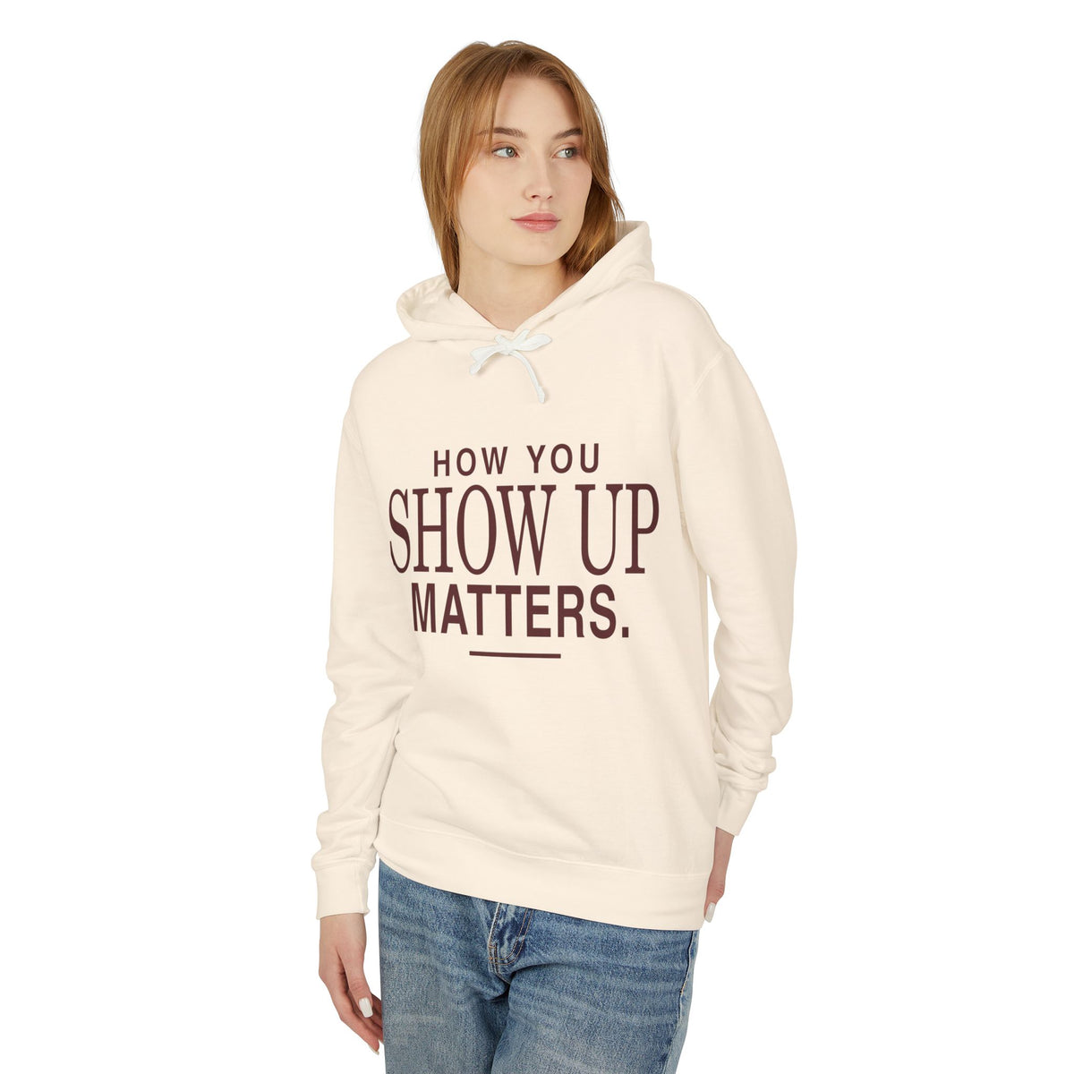 How You Show Up Matters Lightweight Hoodie