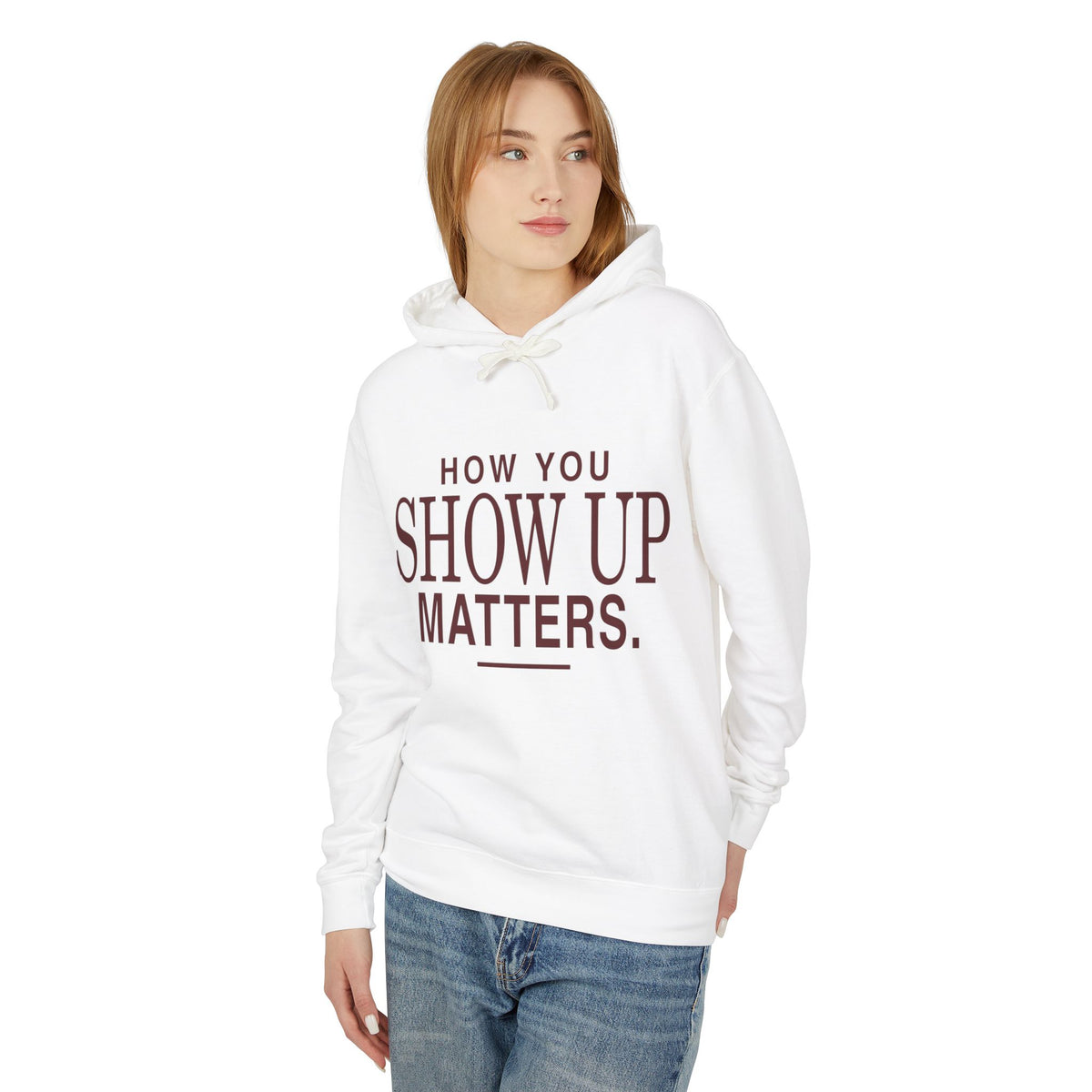 How You Show Up Matters Lightweight Hoodie