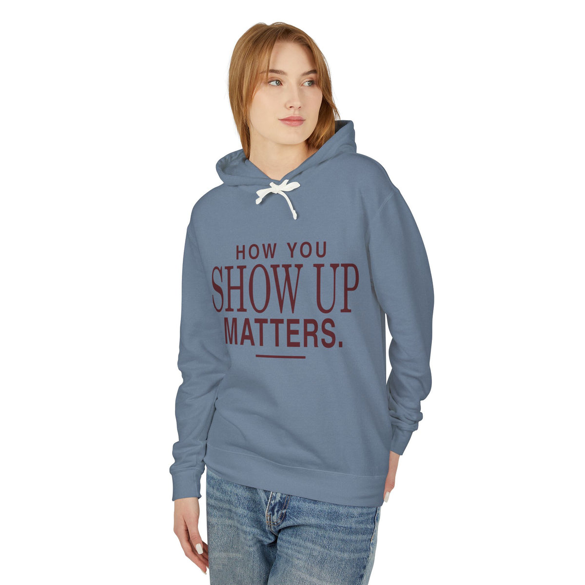 How You Show Up Matters Lightweight Hoodie