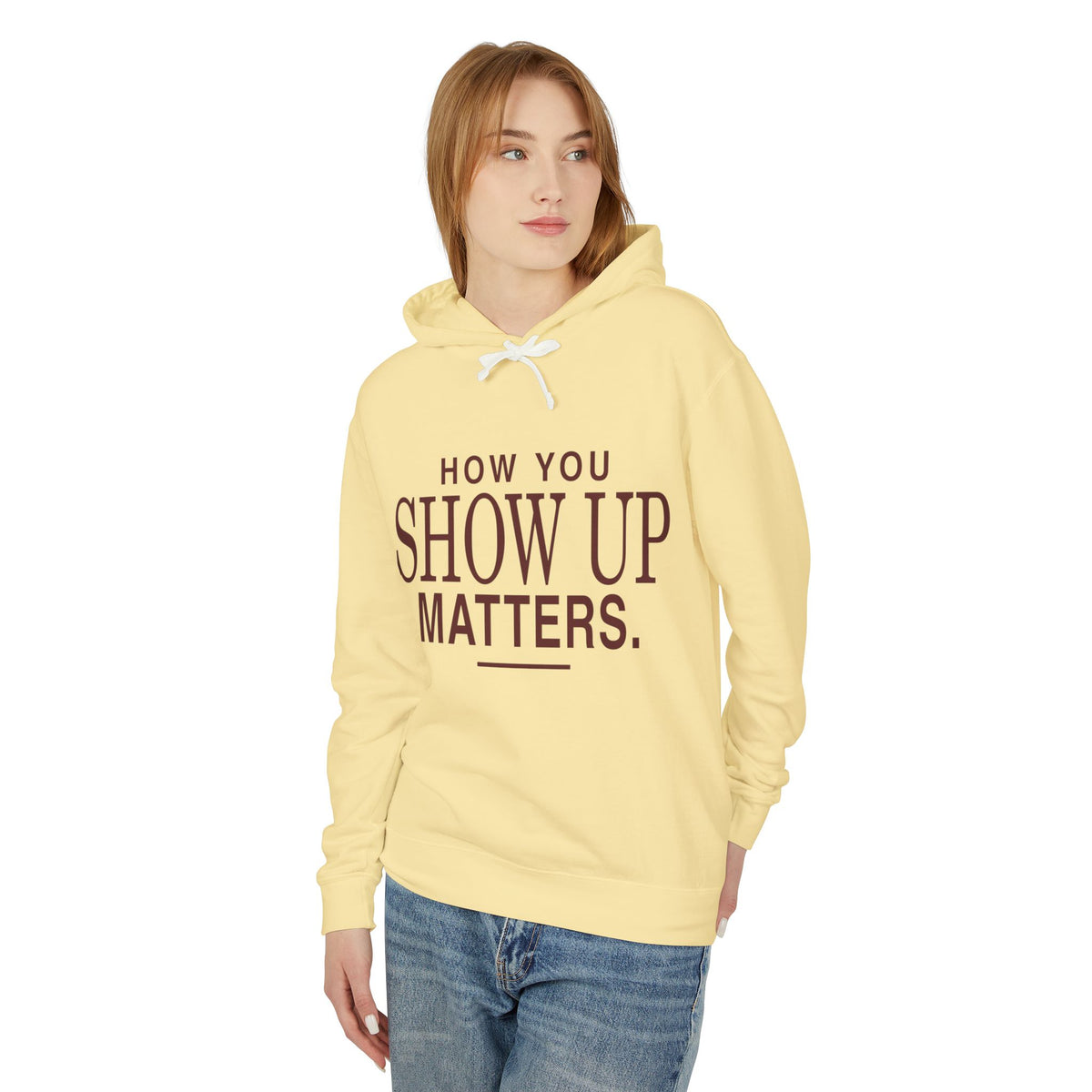How You Show Up Matters Lightweight Hoodie